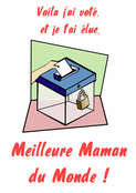 J'ai vot&eacute;, ma maman est la meilleure !